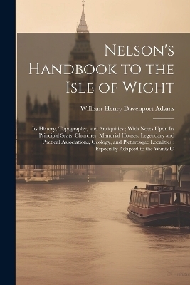 Nelson's Handbook to the Isle of Wight - William Henry Davenport Adams