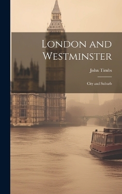 London and Westminster - John Timbs