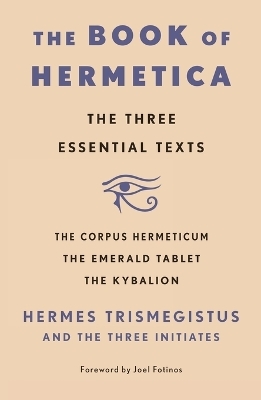 The Book of Hermetica - Hermes Trismegistus and The Three Initiates