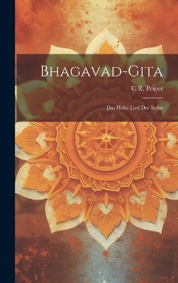 Bhagavad-Gita - C R Peiper