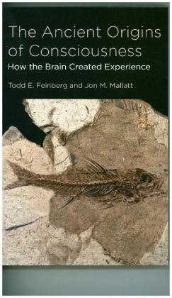 Ancient Origins of Consciousness -  Todd E. Feinberg,  Jon M. Mallatt