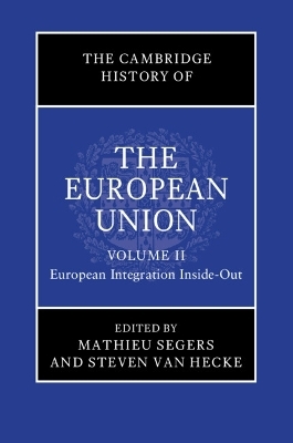 The Cambridge History of the European Union: Volume 2, European Integration Inside-Out - 