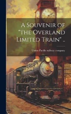 A Souvenir of "the Overland Limited Train" .. - 