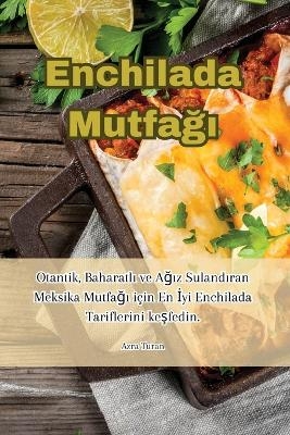 Enchilada Mutfa&#287;&#305; -  Azra Turan