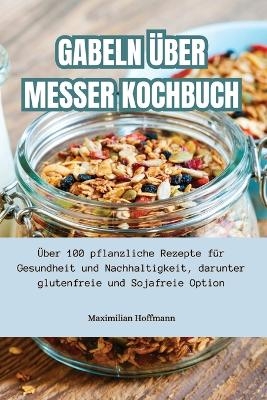 Gabeln Über Messer Kochbuch -  Maximilian Hoffmann