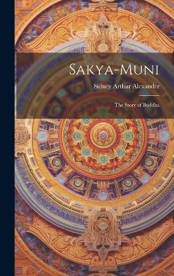 Sakya-Muni - Sidney Arthur Alexander