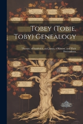 Tobey (Tobie, Toby) Genealogy -  Anonymous