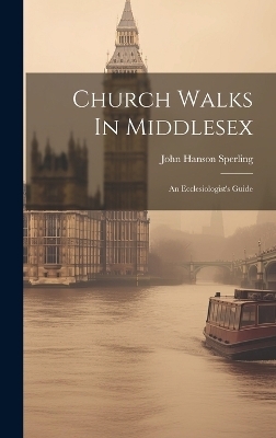 Church Walks In Middlesex - John Hanson Sperling