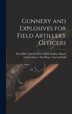 Gunnery and Explosives for Field Artillery Officers - 