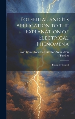 Potential and Its Application to the Explanation of Electrical Phenomena - David Bruce Robe Anton Alois Tumlirz