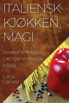 Italiensk Kjøkken Magi - Lucia Caruso