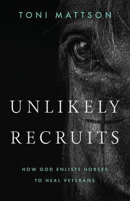 Unlikely Recruits - Toni Mattson