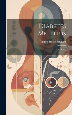 Diabetes Mellitus - Charles Brooks Brigham