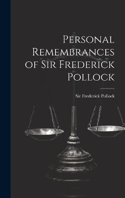 Personal Remembrances of Sir Frederick Pollock - Sir Frederick Pollock