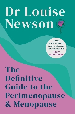 The Definitive Guide to the Perimenopause and Menopause - The Sunday Times bestseller 2024 - Dr Louise Newson