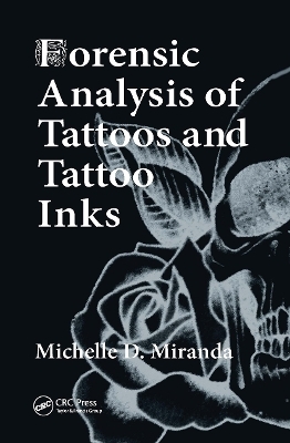 Forensic Analysis of Tattoos and Tattoo Inks - Michelle D. Miranda