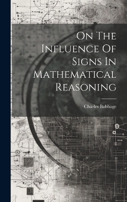 On The Influence Of Signs In Mathematical Reasoning - Charles Babbage