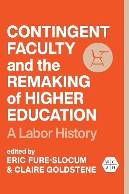 Contingent Faculty and the Remaking of Higher Education - 