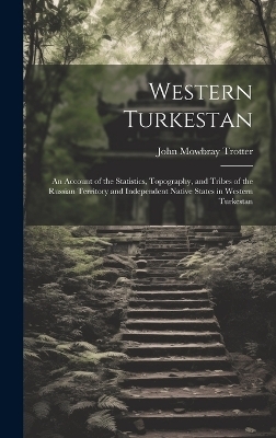 Western Turkestan - John Mowbray Trotter