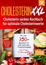 Cholesterin XXL - Cholesterin senken Kochbuch für optimale Cholesterinwerte - Frida Schramm