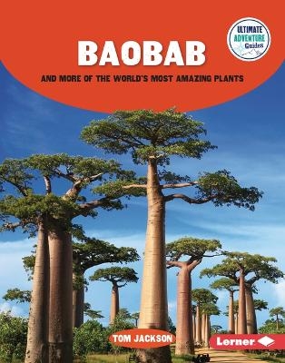 Baobab and More of the World's Most Amazing Plants - Tom Jackson