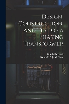 Design, Construction, and Test of a Phasing Transformer - Olin L Richards, Samuel W McCune