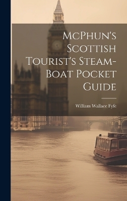 McPhun's Scottish Tourist's Steam-Boat Pocket Guide - William Wallace Fyfe