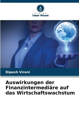 Auswirkungen der Finanzintermediäre auf das Wirtschaftswachstum - Dipesh Virani