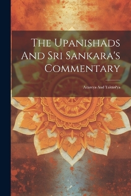 The Upanishads And Sri Sankara's Commentary -  Anonymous