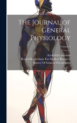 The Journal of General Physiology; Volume 3 - 