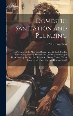 Domestic Sanitation and Plumbing - A Herring-Shaw