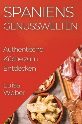 Spaniens Genusswelten - Luisa Weber