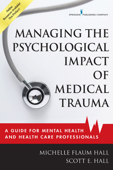 Managing the Psychological Impact of Medical Trauma - LPCC-S Michelle Flaum Hall EdD, LPCC-S Scott E. Hall PhD