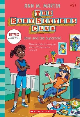 Jessi and the Superbrat (The Baby-Sitters Club #27: Netflix Edition) - Ann Martin