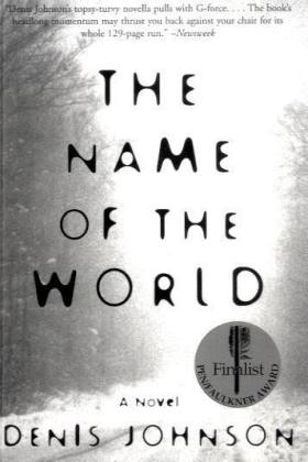 Name of the World -  Denis Johnson