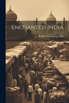 Enchanted India - Bojidar Karageorgevitch