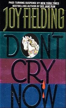 Don't Cry Now -  Joy Fielding