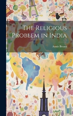 The Religious Problem in India - Annie Besant