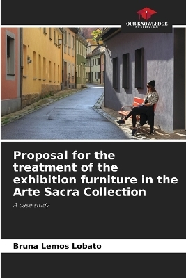 Proposal for the treatment of the exhibition furniture in the Arte Sacra Collection - Bruna Lemos Lobato