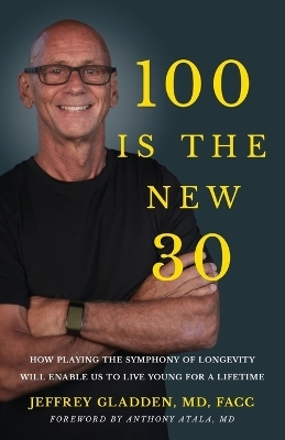 100 Is the New 30 - Jeffrey Gladden Facc