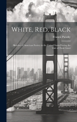 White, Red, Black - Francis Pulszky