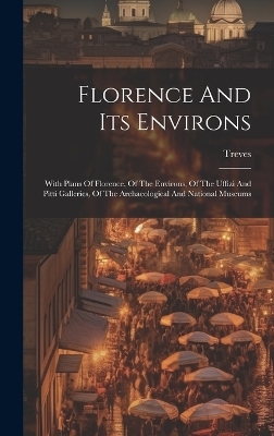 Florence And Its Environs - Treves (Firm)