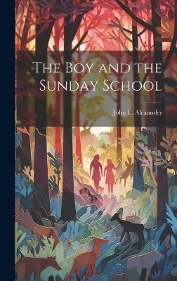 The Boy and the Sunday School - John L Alexander