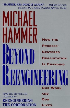 Beyond Reengineering -  Michael Hammer