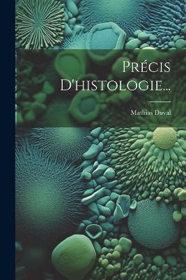 Précis D'histologie... - Mathias Duval