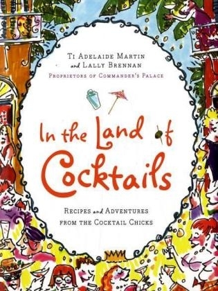 In the Land of Cocktails -  Lally Brennan,  Ti Adelaide Martin