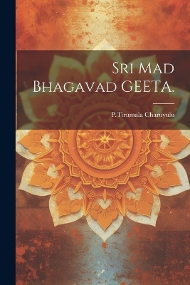 Sri Mad Bhagavad GEETA. - Ptirumala Charuyulu