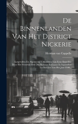 De Binnenlanden Van Het District Nickerie - Herman Van Cappelle