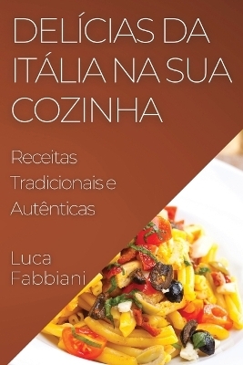 Del�cias da It�lia na Sua Cozinha - Luca Fabbiani