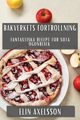 Bakverkets Förtrollning - Elin Axelsson